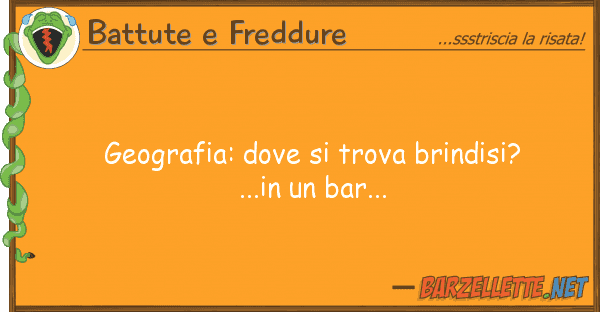 Battute e Freddure geografia: trova brindisi?...in