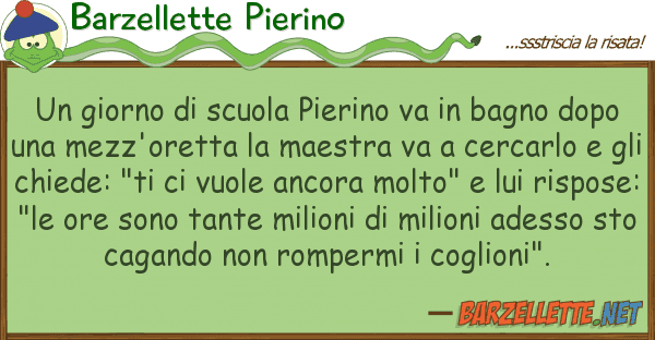 Barzellette Pierino giorno scuola pierino va bagno