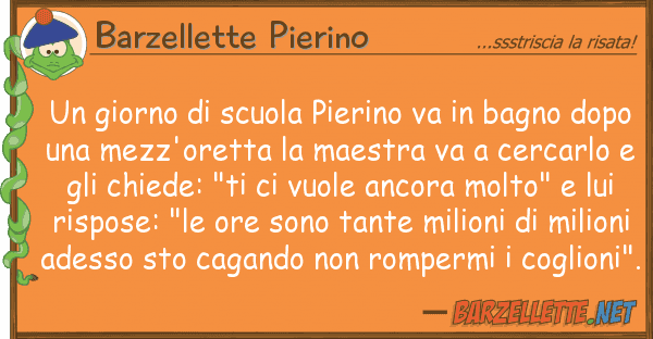 Barzellette Pierino giorno scuola pierino va bagno