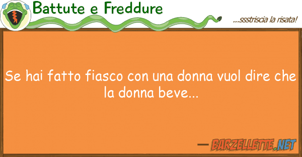 Battute e Freddure hai fatto fiasco donna vuol d