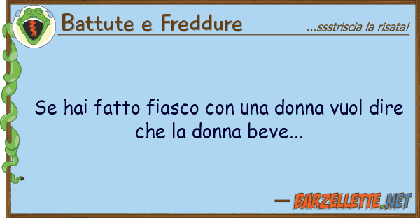 Battute e Freddure hai fatto fiasco donna vuol d