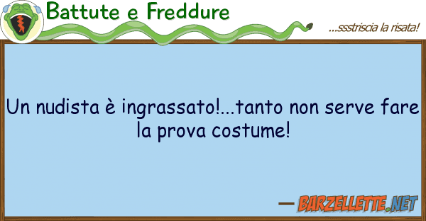 Battute e Freddure nudista è ingrassato!...tanto