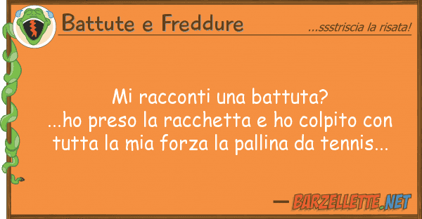 Battute e Freddure racconti battuta? ...ho preso
