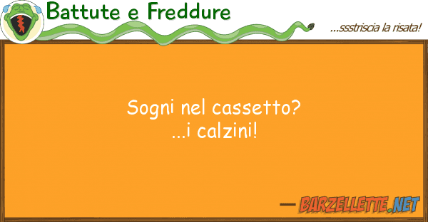 Battute e Freddure sogni cassetto?...i calzini!
