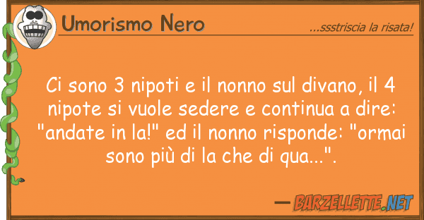 Umorismo Nero sono 3 nipoti nonno divano,