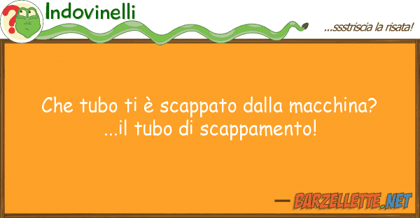 Indovinelli tubo è scappato macchina?