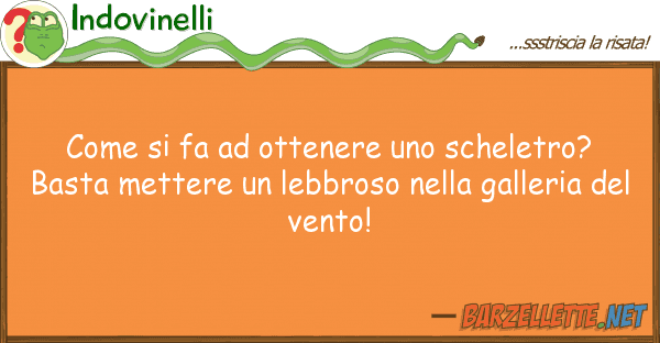Indovinelli fa ottenere scheletro? b