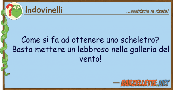 Indovinelli fa ottenere scheletro? b