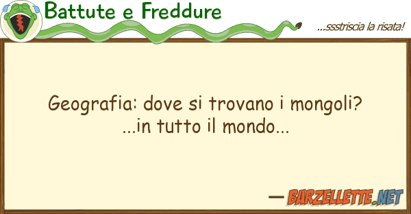 Battute e Freddure geografia: trovano mongoli? ..
