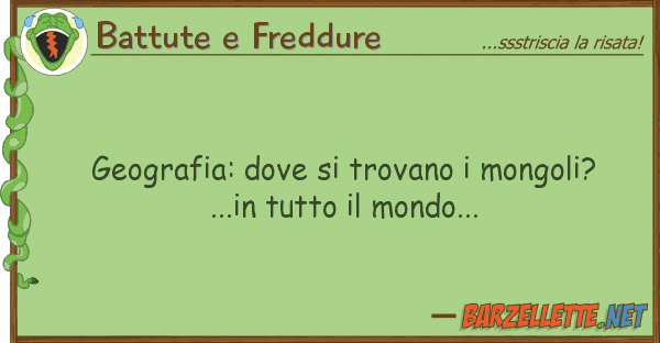 Battute e Freddure geografia: trovano mongoli? ..