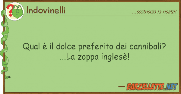 Indovinelli qual è dolce preferito cannibali
