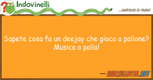 Indovinelli sapete cosa fa deejay gioca pal