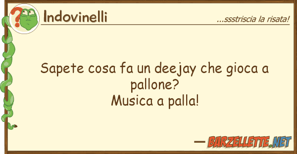 Indovinelli sapete cosa fa deejay gioca pal