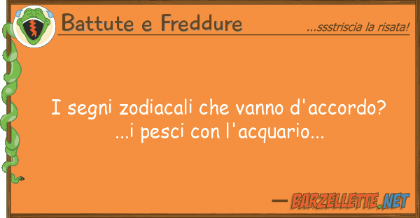 Battute e Freddure segni zodiacali vanno d'accordo?..