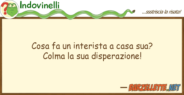 Indovinelli cosa fa interista casa sua? colma