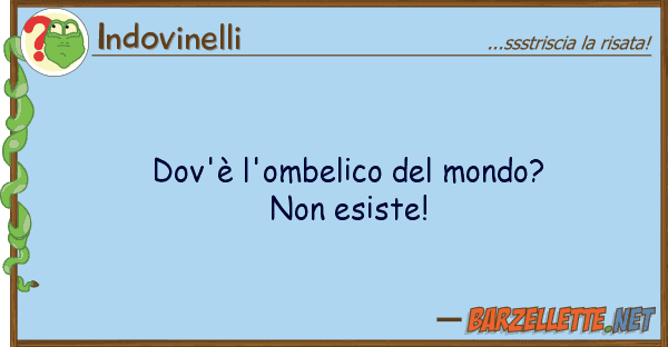 Indovinelli dov'è l'ombelico mondo? non esiste