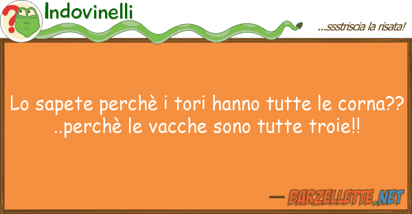 Indovinelli sapete perchè tori hanno tutte