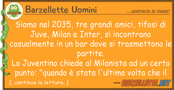 Barzellette Uomini siamo 2035, tre grandi amici, tifosi