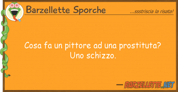 Barzellette Sporche cosa fa pittore prostituta?