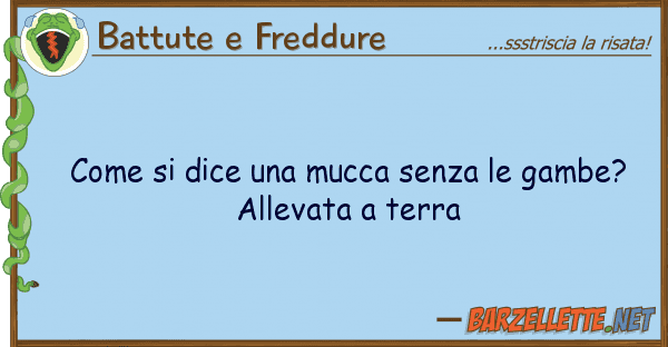 Battute e Freddure dice mucca senza gambe?