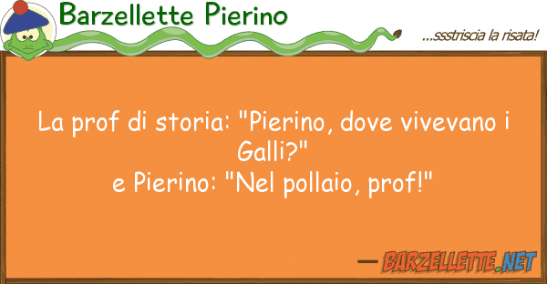 Barzellette Pierino prof storia: "pierino, viveva