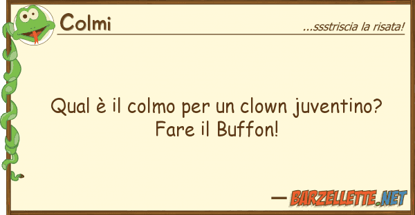 Colmi qual è colmo clown juventino?