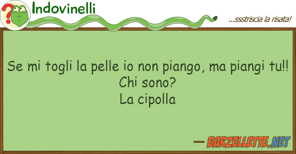 Indovinelli togli pelle piango, p