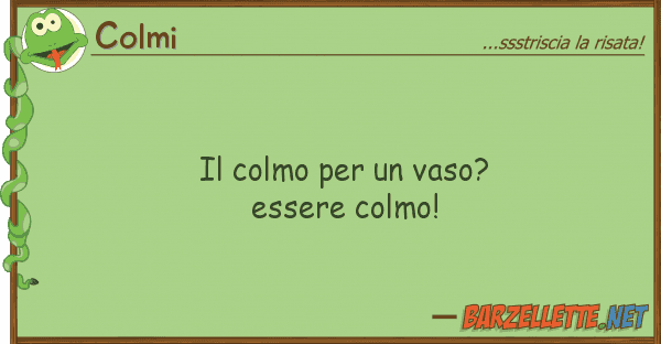 Colmi colmo vaso? essere colmo!