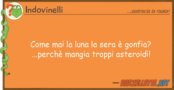 Indovinelli mai luna sera è gonfia?...pe