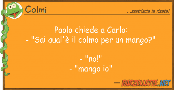 Colmi paolo chiede carlo: - "sai qual'è
