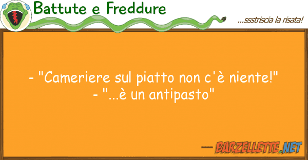 Battute e Freddure - "cameriere piatto c'è niente!