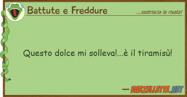Battute e Freddure dolce solleva!...è tiramis
