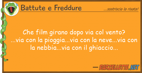 Battute e Freddure film girano dopo via vento?...vi