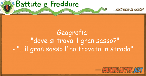 Battute e Freddure geografia: - "dove trova gran sa