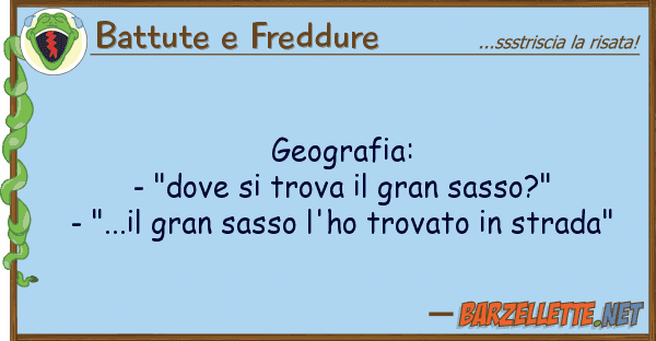 Battute e Freddure geografia: - "dove trova gran sa
