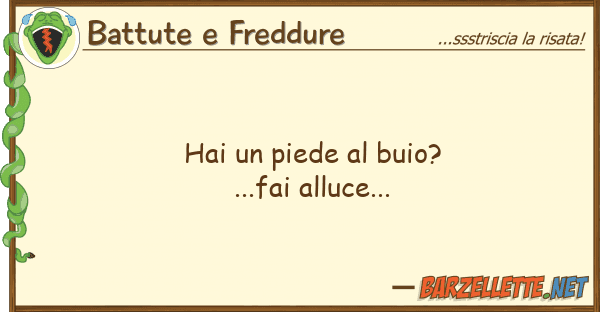 Battute e Freddure hai piede buio?...fai alluce...