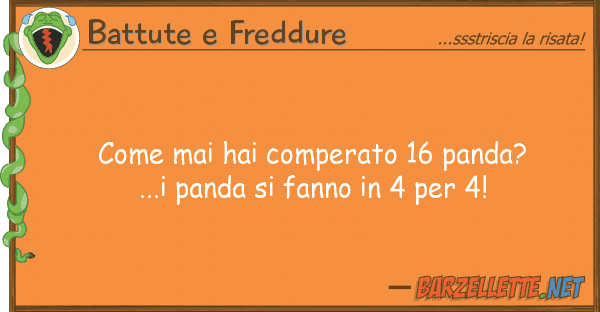 Battute e Freddure mai hai comperato 16 panda?...i pan