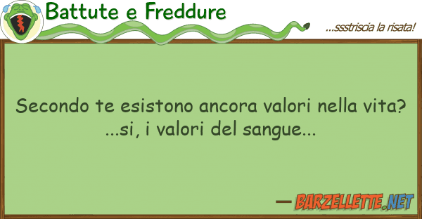 Battute e Freddure secondo te esistono ancora valori