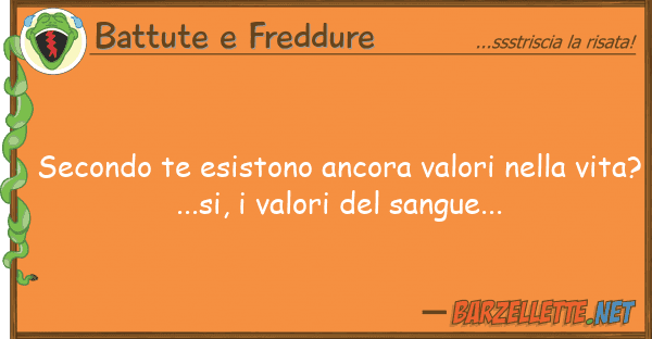 Battute e Freddure secondo te esistono ancora valori