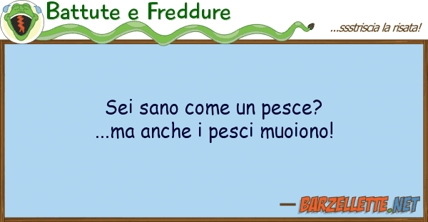 Battute e Freddure sei sano pesce?...ma pes