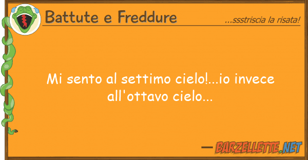 Battute e Freddure sento settimo cielo!...io invece