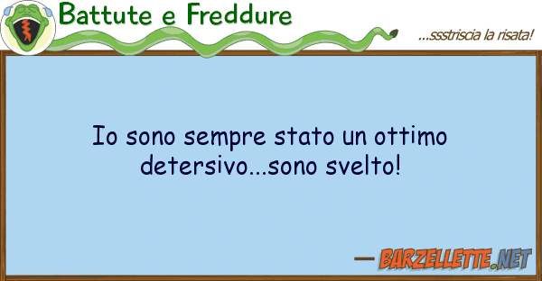 Battute e Freddure sono sempre stato ottimo detersivo