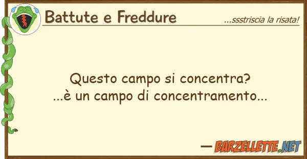 Battute e Freddure campo concentra?...è campo