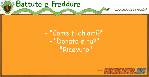 Battute e Freddure - "come chiami?" - "donato tu?" -