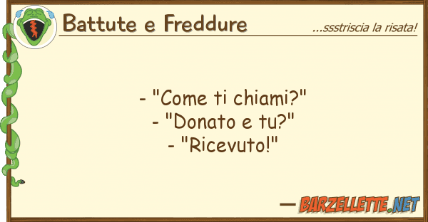 Battute e Freddure - "come chiami?" - "donato tu?" -