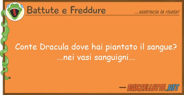 Battute e Freddure conte dracula hai piantato sangu