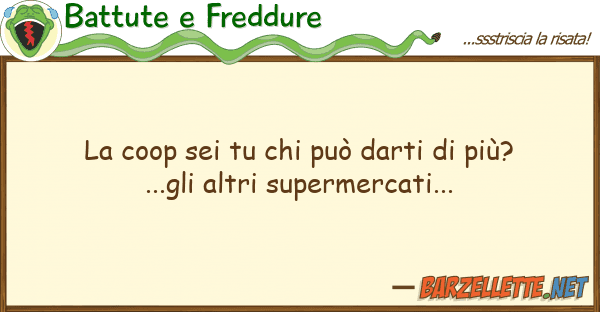 Battute e Freddure coop sei può darti più?..
