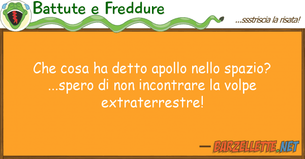 Battute e Freddure cosa ha detto apollo spazio?..