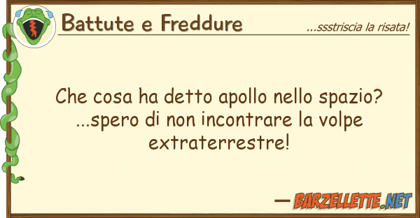 Battute e Freddure cosa ha detto apollo spazio?..
