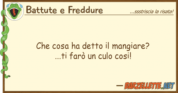 Battute e Freddure cosa ha detto mangiare?...ti far?